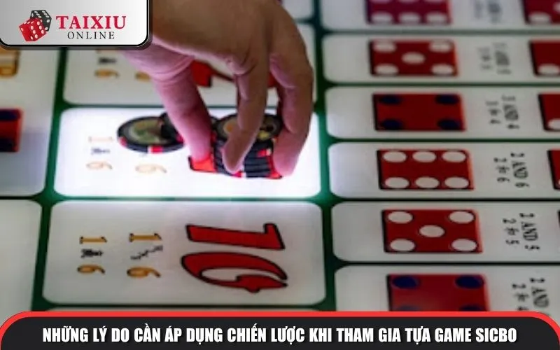 Những lý do cần áp dụng chiến lược khi tham gia tựa game sicbo