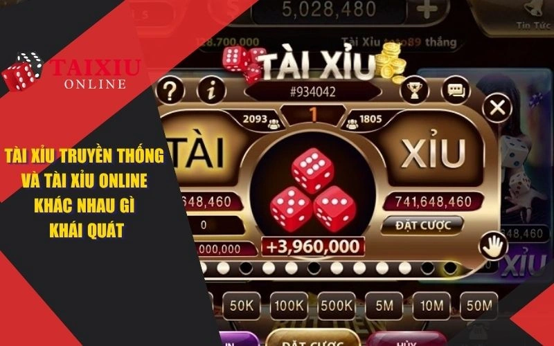 Tài xỉu truyền thống và tài xỉu online khác nhau gì khái quát