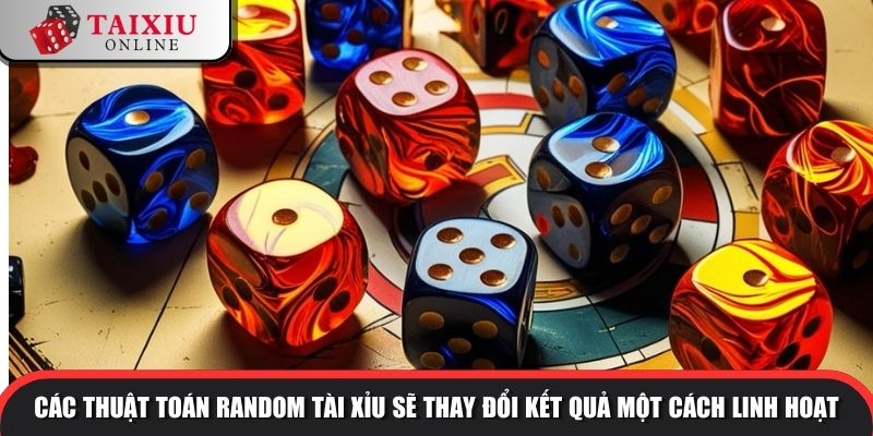 Các thuật toán random tài xỉu sẽ thay đổi kết quả một cách linh hoạt